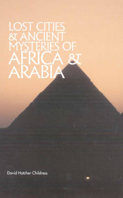 Book cover for Lost Cities & Ancient Mysteries of Africa and Arabia