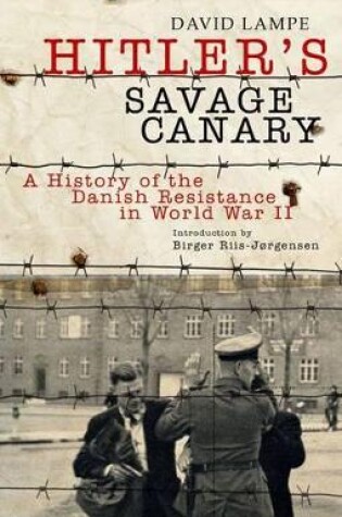 Cover of Hitler's Savage Canary: a History of the Danish Resistance in World War Ii
