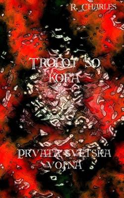 Book cover for Trolot So Kofa - Prvata Svetska Vojna
