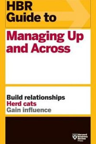 Cover of HBR Guide to Managing Up and Across (HBR Guide Series)