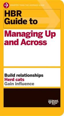 Book cover for HBR Guide to Managing Up and Across (HBR Guide Series)