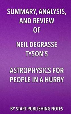 Book cover for Summary, Analysis, and Review of Neil deGrasse Tyson's Astrophysics for People in a Hurry