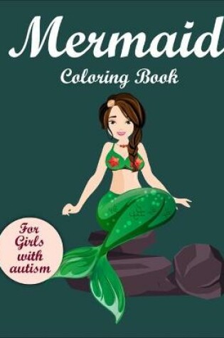 Cover of Mermaid Coloring Book for Girls with Autism