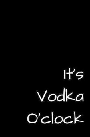 Cover of It's Vodka O'clock