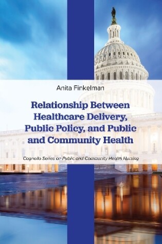 Cover of Relationship Between Healthcare Delivery, Public Policy, and Public and Community Health