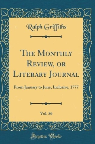 Cover of The Monthly Review, or Literary Journal, Vol. 56