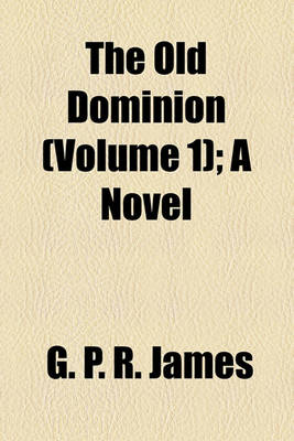 Book cover for The Old Dominion (Volume 1); A Novel