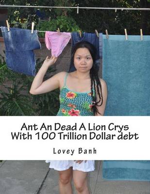 Book cover for Ant an Dead a Lion Crys with 100 Trillion Dollar Debt