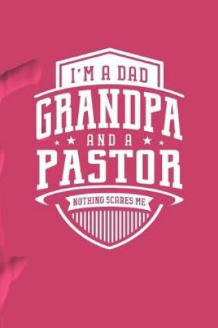 Cover of I'm A Dad Grandpa & A Pastor Nothing Scares Me