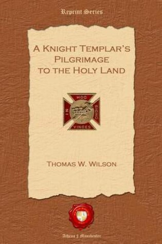 Cover of A Knight Templar's Pilgrimage to the Holy Land