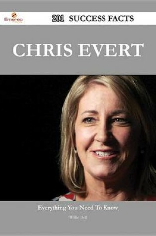 Cover of Chris Evert 201 Success Facts - Everything You Need to Know about Chris Evert