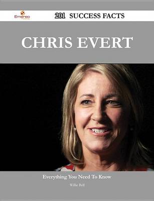 Book cover for Chris Evert 201 Success Facts - Everything You Need to Know about Chris Evert