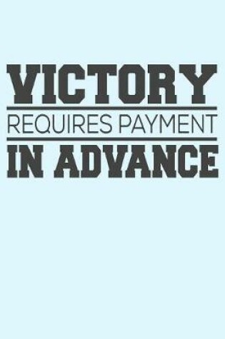 Cover of Victory Requires Payment in Advance