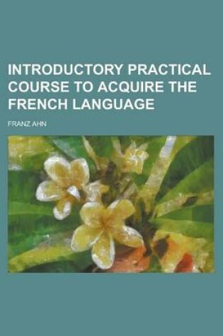 Cover of Introductory Practical Course to Acquire the French Language