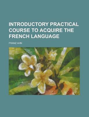 Book cover for Introductory Practical Course to Acquire the French Language