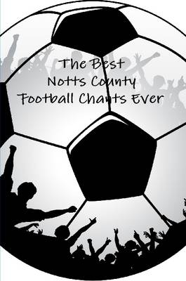 Book cover for The Best Notts County Football Chants Ever