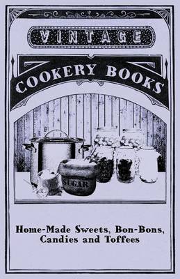 Book cover for Home-Made Sweets, Bon-Bons, Candies and Toffees