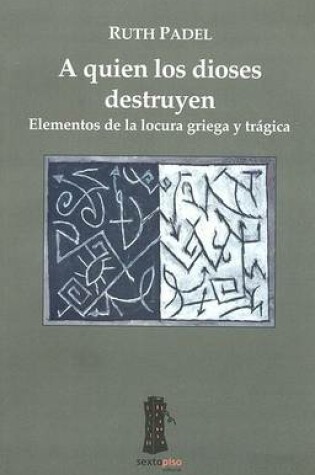 Cover of A Quienes Los Dioses Destruyen