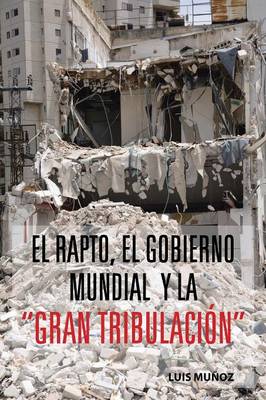 Book cover for El Rapto, El Gobierno Mundial y La Gran Tribulacion