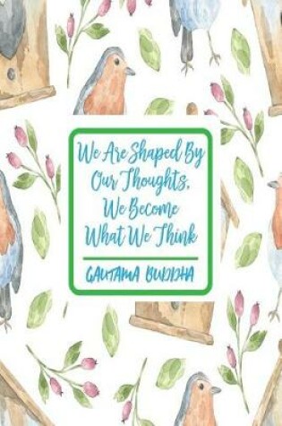 Cover of We Are Shaped by Our Thoughts, We Become What We Think