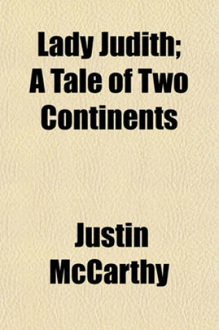 Cover of Lady Judith; A Tale of Two Continents