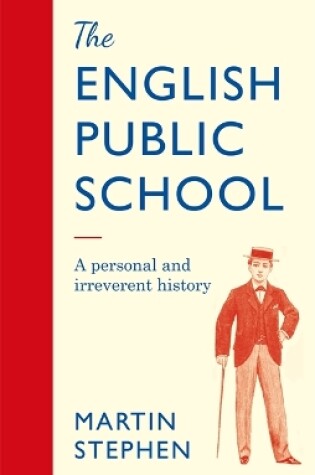 Cover of The English Public School - An Irreverent and Personal History