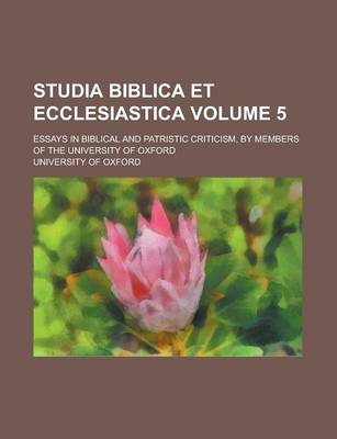 Book cover for Studia Biblica Et Ecclesiastica; Essays in Biblical and Patristic Criticism, by Members of the University of Oxford Volume 5