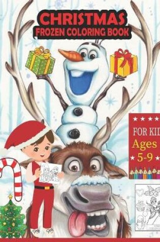 Cover of Christmas Frozen Coloring Book For Kids Ages 5-9