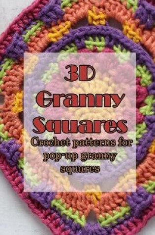 Cover of 3D Granny Squares