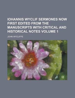 Book cover for Iohannis Wyclif Sermones Now First Edited from the Manuscripts with Critical and Historical Notes Volume 1