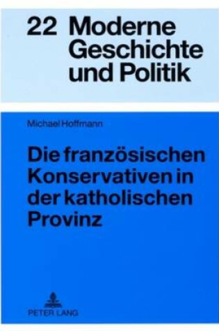 Cover of Die Franzoesischen Konservativen in Der Katholischen Provinz