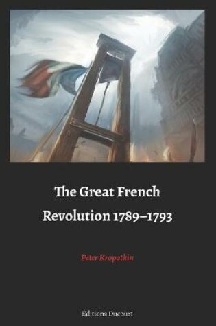 Cover of The Great French Revolution 1789-1793