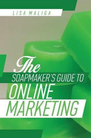 Cover of The Soapmaker's Guide to Online Marketing