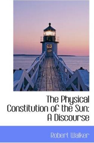Cover of The Physical Constitution of the Sun
