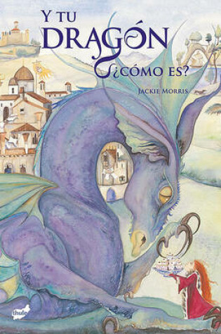 Cover of Y Tu Dragón, ¿Cómo Es?