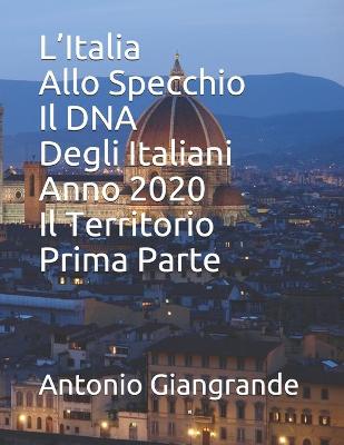 Cover of L'Italia Allo Specchio Il DNA Degli Italiani Anno 2020 Il Territorio