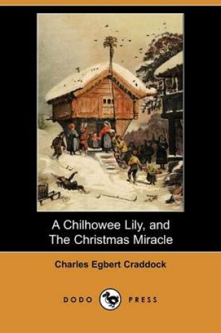 Cover of A Chilhowee Lily, and the Christmas Miracle (Dodo Press)