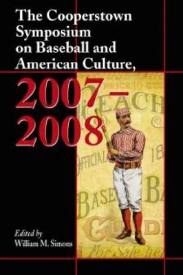 Book cover for The Cooperstown Symposium on Baseball and American Culture, 2007-2008