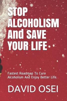 Book cover for STOP ALCOHOLISM And SAVE YOUR LIFE