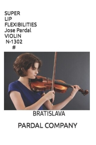 Cover of SUPER LIP FLEXIBILITIES Jose Pardal VIOLIN N-1302 #