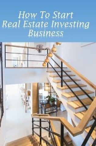 Cover of How to Start Real Estate Investing Business