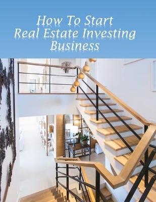 Book cover for How to Start Real Estate Investing Business