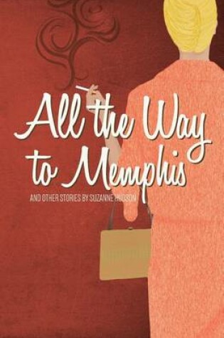 Cover of All the Way to Memphis and Other Stories