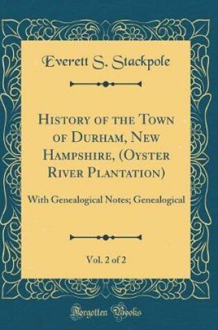 Cover of History of the Town of Durham, New Hampshire, (Oyster River Plantation), Vol. 2 of 2