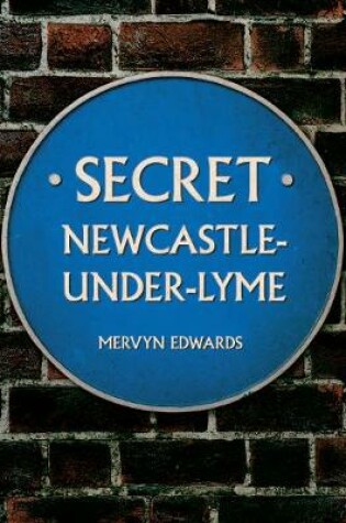 Cover of Secret Newcastle-Under-Lyme