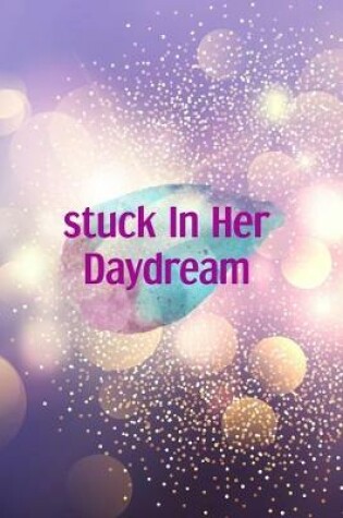 Cover of Stuck In Her Daydream