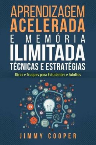 Cover of Aprendizagem Acelerada E Memoria Ilimitada Tecnicas E Estrategias