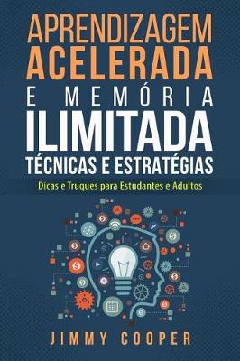 Book cover for Aprendizagem Acelerada E Memoria Ilimitada Tecnicas E Estrategias