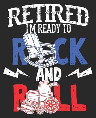 Book cover for Retired I'm Ready To Rock And Roll