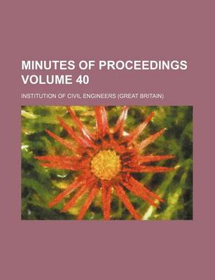 Book cover for Minutes of Proceedings Volume 40